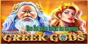 Keistimewaan Situs Slot Online Terbaik dan Terpercaya Jackpot Terbesar Greek Gods