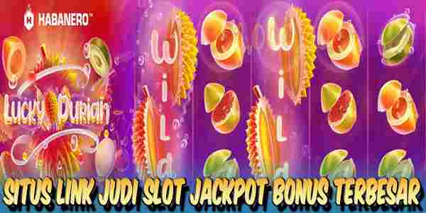 Link Judi Slot Jackpot Terbesar dan Terpercaya Hari Ini Lucky Durian