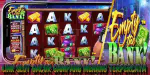 Link Judi Slot Gacor Gampang Menang Resmi dan Terpercaya Empty the Bank
