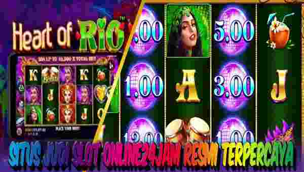 Situs Judi Online24Jam Slot Terbaik dan Terpercaya Mudah Menang Heart of Rio