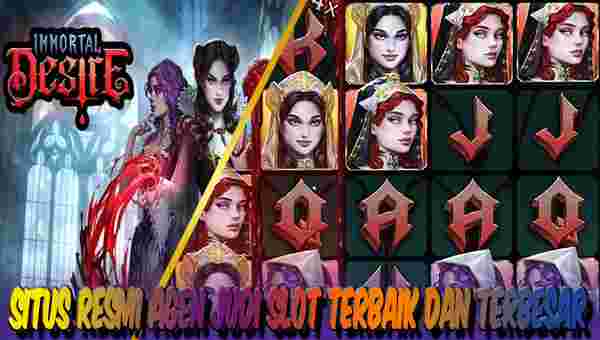 Situs Agen Judi Slot Terbaik dan Terbesar Gampang Maxwin Immortal Desire